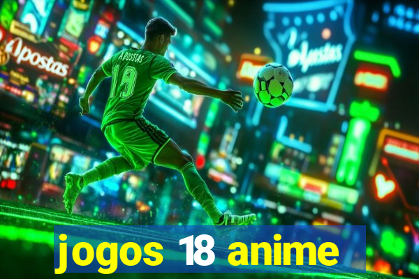 jogos 18 anime